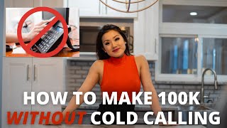 How to make 100k without cold calling as a New Real Estate Agent|5 other ways to generate leads