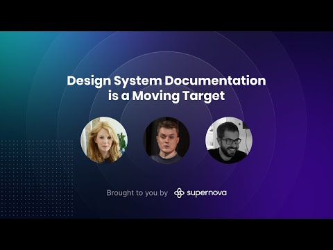 "Design System Documentation is a Moving Target" — Panel Discussion, presented by Supernova