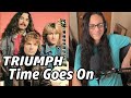 I LOVE THIS BAND! Triumph Time Goes On Reaction Musician First Listen