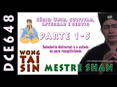 DcE 648 - [Sabedoria Universal] Entidade Imortal Wong Tai Sin - Médium Monge Taoísta Tian Xin Shan