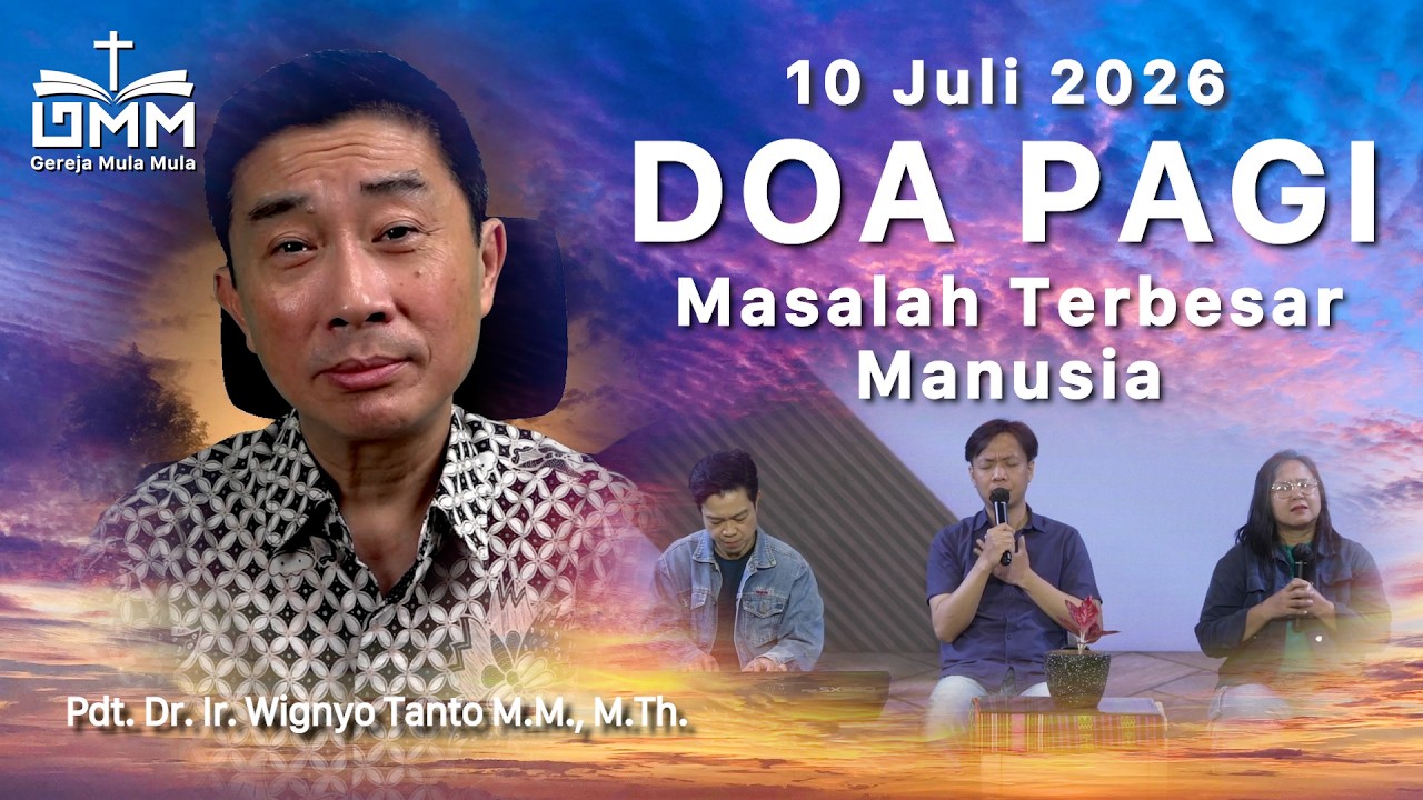 DOA PAGI | Masalah Terbesar Manusia – 10 Juli 2026 | Ps. Dr. Wignyo Tanto
