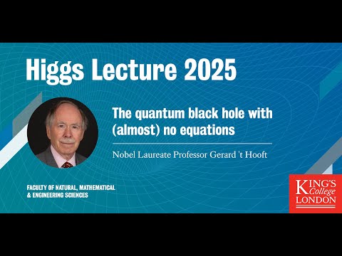 Higgs Lecture 2025: Nobel Laureate Professor Gerard 't Hooft