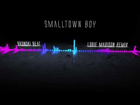 Bronski Beat - Smalltown Boy (Lorie Madison Remix)