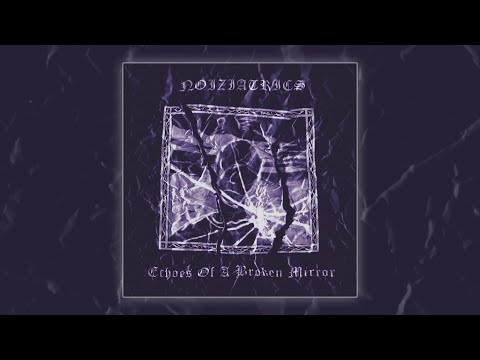Noiziatrics - Echoes Of A Broken Mirror