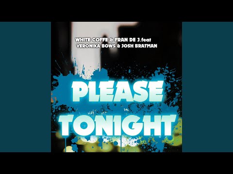 Please Tonight (Feat. Veronika Bows & Josh Bratman) (Original Mix)