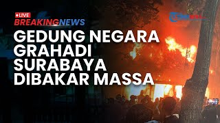 BREAKING NEWS: Gedung Negara Grahadi Surabaya Dibakar Massa, Kantor Emil Dardak Dikabarkan Hangus