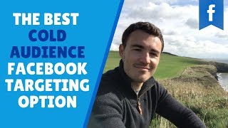 The Most Effective Cold Audience Facebook Targeting Option