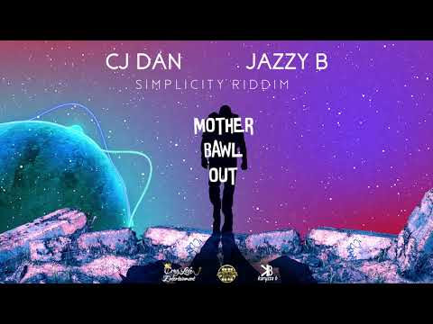 CJ Dan x Jazzy B - Mother Bawl Out (Simplicity Riddim)