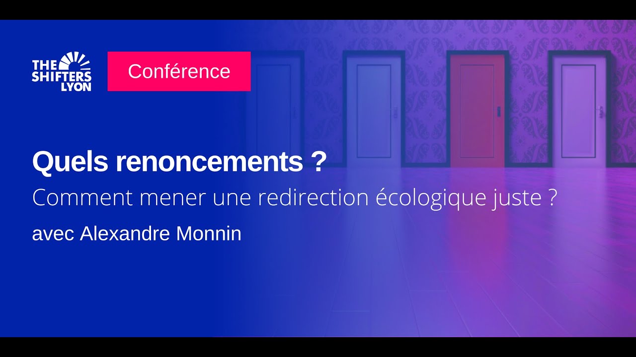 "Quels renoncements ? Comment mener une redirection écologique juste ?" - Alexandre Monnin - YouTube