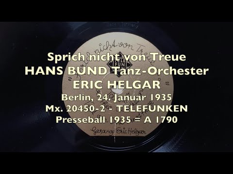 Sonderplatte Presseball 1935: HANS BUND / ERIC HELGAR: Sprich nicht von Treue - Einmal kommt...