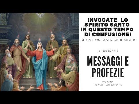 MESSAGGI E PROFEZIE - 11 LUGLIO 2019 -  SPIRITO SANTO VS CONFUSIONE CHIESA?