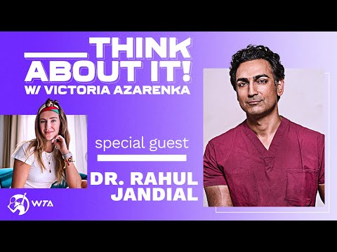 Think About It with Victoria Azarenka: Episode 6: Dr. Rahul Jandial