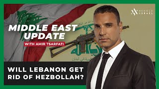 Amir Tsarfati: Middle East Update: Will Lebanon get rid of Hezbollah?