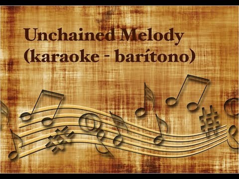 Unchained Melody (Karaoke - Baritone Version)