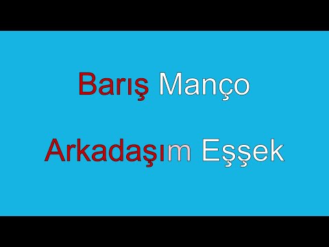 Arkadaşım Eşşek Sözleri Yazılı (Lyrics) Barış Manço