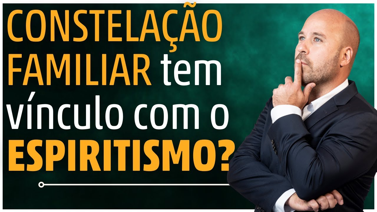 CONSTELAÇÃO FAMILIAR  É RELIGIÃO? Tem vínculo com o espiritismo? | Andrei Moreira