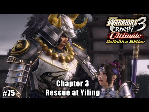 Warriors Orochi 3 Ultimate: Story Gameplay Part #75 - Chapter 3: Rescue at Yiling