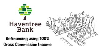 Refinance with Haventree Bank using 100% Commission Income.