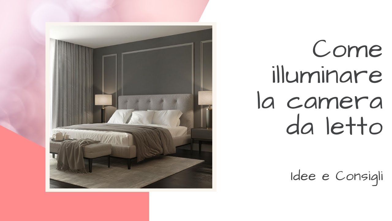 Come illuminare la camera da letto - Idee e Consigli