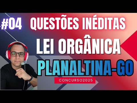#04 QUESTÕES LEI ORGÂNICA PLANALTINA-GO concursos  2025 #leiplanaltina #legislacao