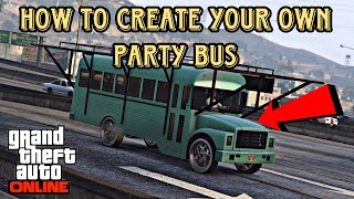 HOW TO CREATE YOUR OWN PARTY BUS!! GTA 5 ONLINE (STILL WORKING) *EASY*