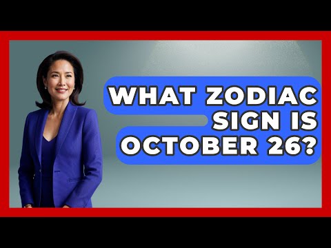 What Zodiac Sign Is October 26? - Astrology Awakening