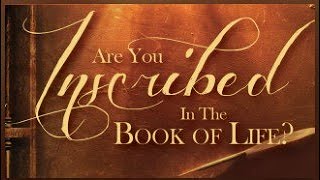 Are You Inscribed In The Book of Life Part 1