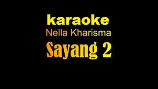 Download lagu Sayang 2 - Nella Kharisma ( Karaoke Version ) mp3 Download lagu Sayang 2 - Nella Kharisma ( Karaoke Version ) mp3