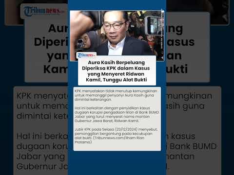 KPK Terbuka Periksa Aura Kasih dalam Kasus yang Menyeret Ridwan Kamil, Tunggu Kecukupan Alat Bukti