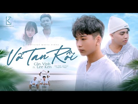 Vỡ tan rồi - Cần Vinh