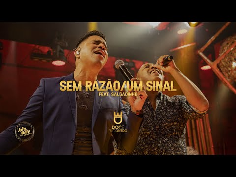 Doce Encontro Feat. Salgadinho - Sem Razão / Um Sinal (DVD Não Se Mete)
