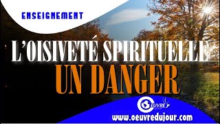 l’oisiveté SPIRITUELLE UN DANGER