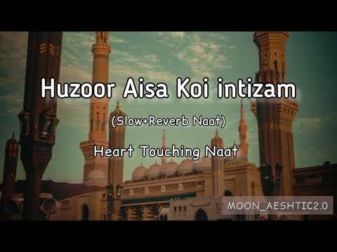 Huzoor Aisa Koi intizam Ho Jay (Slow+Reverb Naat) Peaceful Naat || Moon_Aeshtic2.0