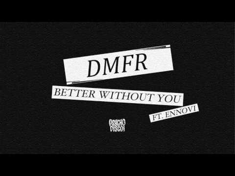 DMFR - Better Without You ft. ENNOVI (Official Audio)