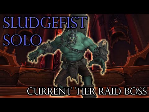 Sludgefist Solo (Current Tier Raid Boss Normal)