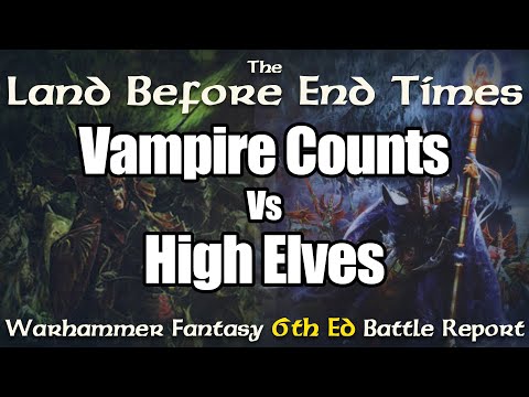 Vampire Counts vs High Elves 6th Ed Warhammer Fantasy Battle Report The Land Before End Times Ep 17