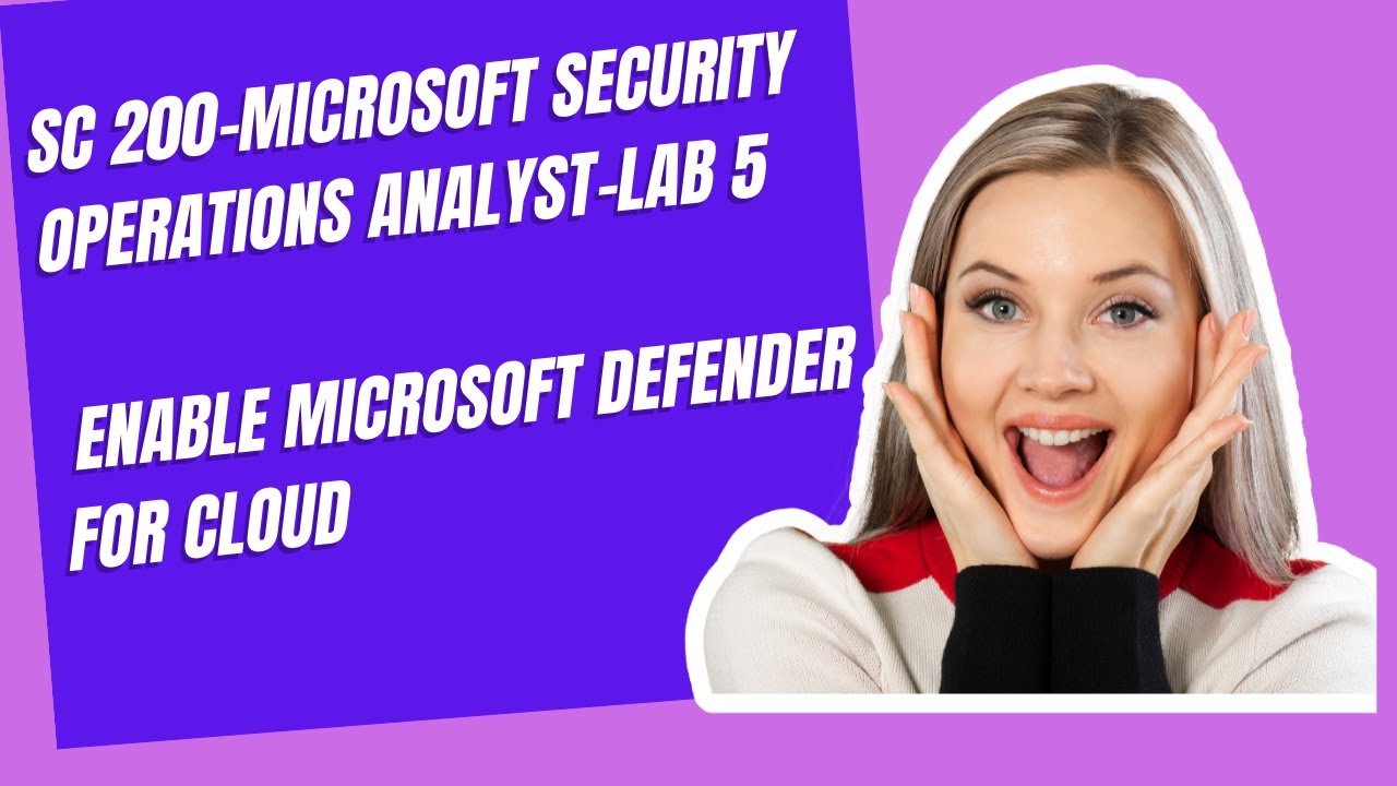 SC-200-MICROSOFT SECURITY OPERATIONS ANALYST-LAB 5 ENABLE MICROSOFT DEFENDER FOR CLOUD