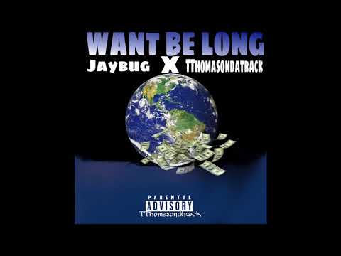 Jaybug X TThomasondatrack | WANT BE LONG |