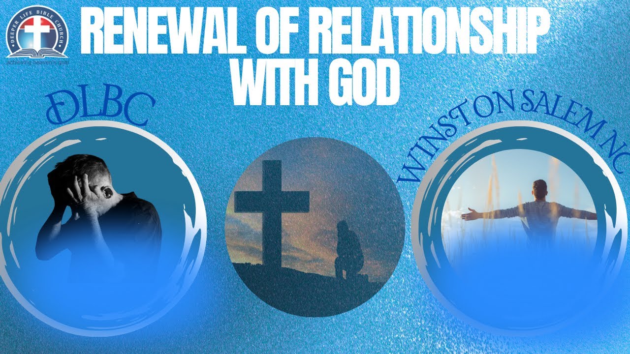 What Does it Take To Renew My Relationship With God? || Renewal of Relationship With God