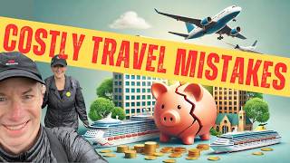 Avoid Our Costly Travel Mistakes and Save Thousands | Hotels, Cruises, Flights