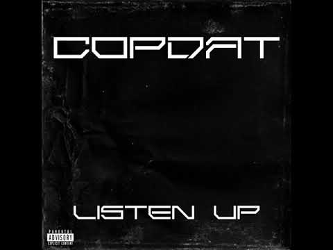 CopDat - Listen Up (Official Audio)