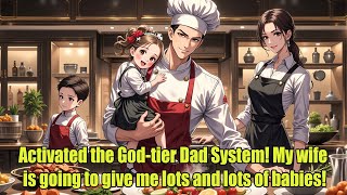 Activated the God-tier Dad System! My wife is going to give me lots and lots of babies!