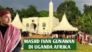 Download lagu MASJID IVAN GUNAWAN DI UGANDA AFRIKA mp3 Download lagu MASJID IVAN GUNAWAN DI UGANDA AFRIKA mp3