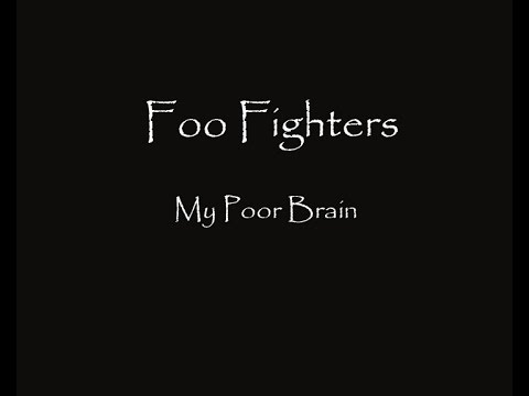 Foo Fighters - My Poor Brain ( Lyrics HQ )