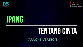 Download lagu Ipang - tentang cinta (karaoke version) tanpa vokal mp3