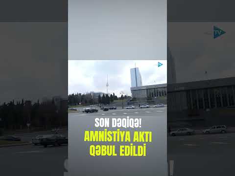 SON DƏQİQƏ! Amnistiya aktı Milli Məclisdə qəbul edildi