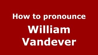 How to pronounce William Vandever