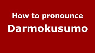 How to pronounce Darmokusumo