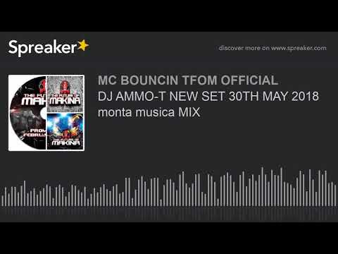 DJ AMMO-T NEW SET 30TH MAY 2018 monta musica MIX