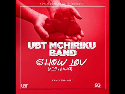 UBT MCHIRIKU BAND  - SHOW LOVE (KICHUNA)